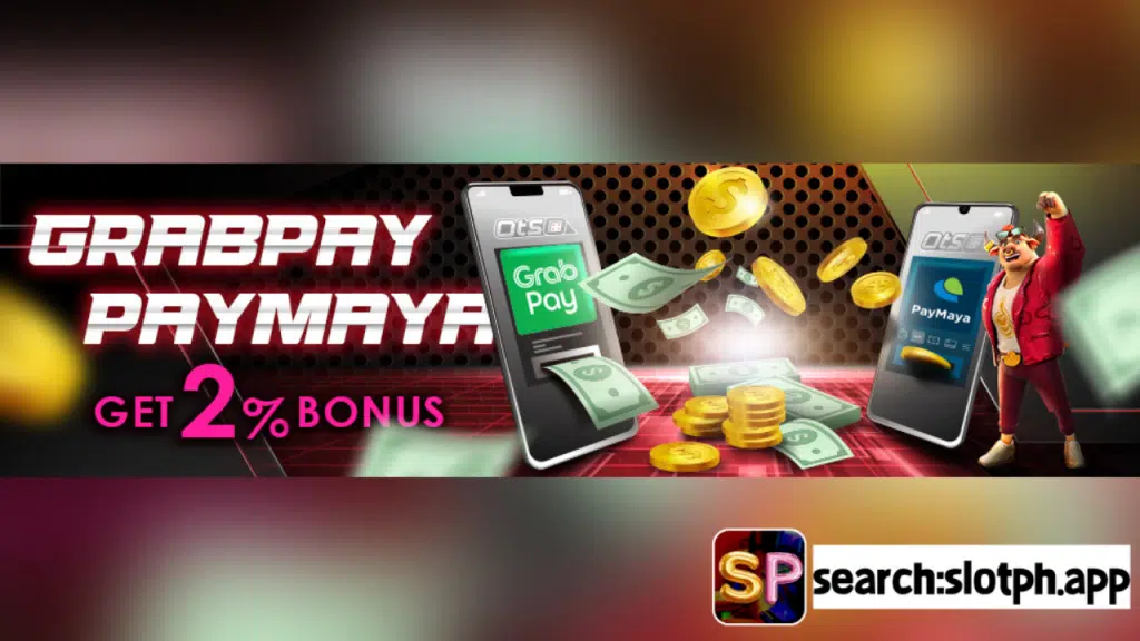 Deposit by Grab、Paymaya and get 2 1