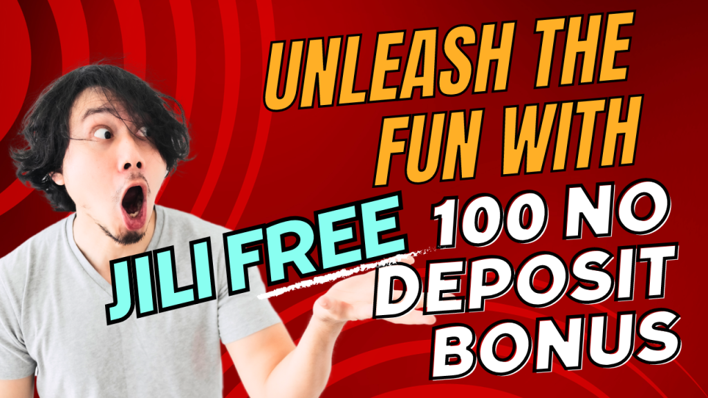 Jili Free 100 No Deposit Bonus