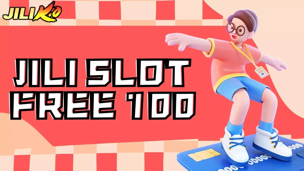 Jili Slot Free 100