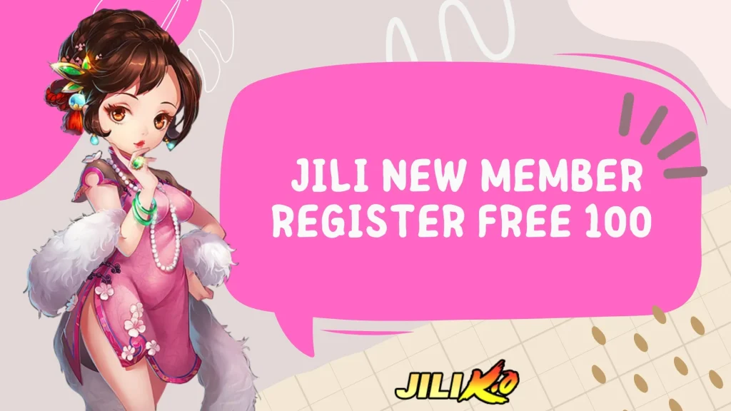  Jili New Member Register Free 100