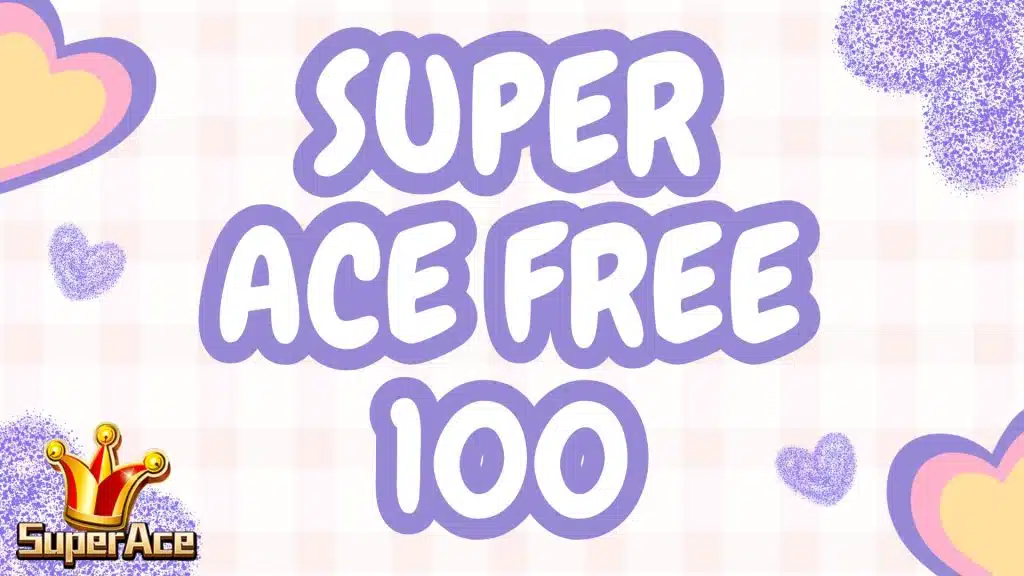 super ace free 100 (3)